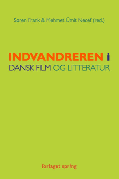 Indvandreren i dansk litteratur og film